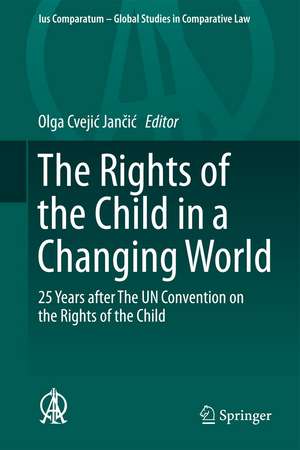 The Rights of the Child in a Changing World: 25 Years after The UN Convention on the Rights of the Child de Olga Cvejić Jančić