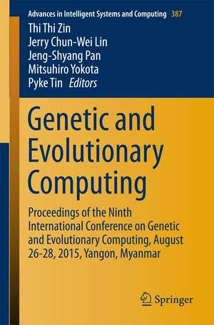 Genetic and Evolutionary Computing: Proceedings of the Ninth International Conference on Genetic and Evolutionary Computing, August 26-28, 2015, Yangon, Myanmar - Volume 1 de Thi Thi Zin