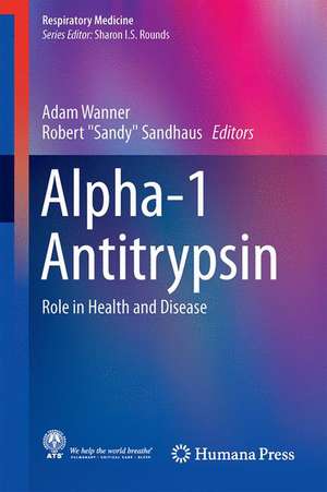 Alpha-1 Antitrypsin: Role in Health and Disease de Adam Wanner