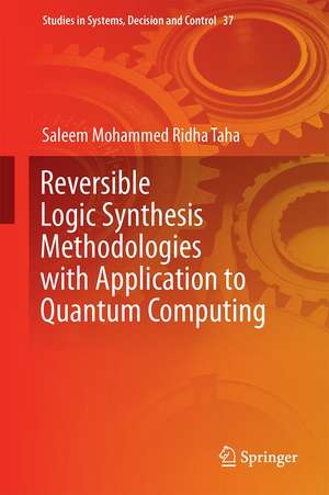 Reversible Logic Synthesis Methodologies with Application to Quantum Computing de Saleem Mohammed Ridha Taha