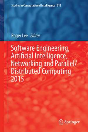 Software Engineering, Artificial Intelligence, Networking and Parallel/Distributed Computing 2015 de Roger Lee