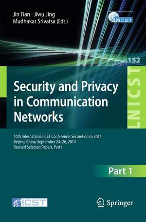 International Conference on Security and Privacy in Communication Networks: 10th International ICST Conference, SecureComm 2014, Beijing, China, September 24-26, 2014, Revised Selected Papers, Part I de Jing Tian