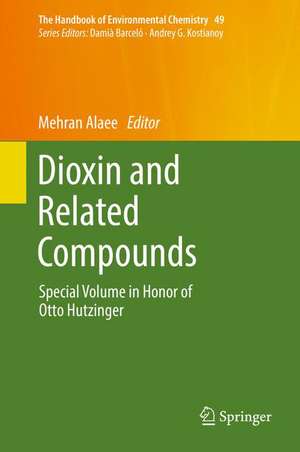 Dioxin and Related Compounds: Special Volume in Honor of Otto Hutzinger de Mehran Alaee