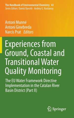 Experiences from Ground, Coastal and Transitional Water Quality Monitoring: The EU Water Framework Directive Implementation in the Catalan River Basin District (Part II) de Antoni Munné