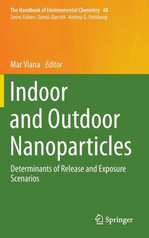 Indoor and Outdoor Nanoparticles: Determinants of Release and Exposure Scenarios de Mar Viana