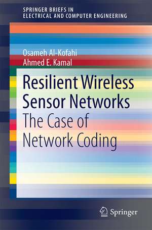 Resilient Wireless Sensor Networks: The Case of Network Coding de Osameh Al-Kofahi