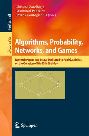 Algorithms, Probability, Networks, and Games: Scientific Papers and Essays Dedicated to Paul G. Spirakis on the Occasion of His 60th Birthday de Christos Zaroliagis