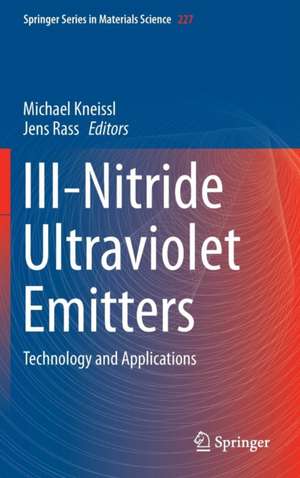 III-Nitride Ultraviolet Emitters: Technology and Applications de Michael Kneissl