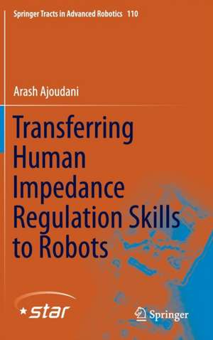 Transferring Human Impedance Regulation Skills to Robots de Arash Ajoudani