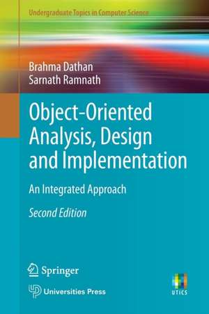 Object-Oriented Analysis, Design and Implementation: An Integrated Approach de Brahma Dathan