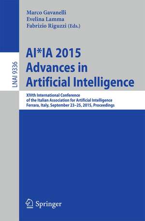 AI*IA 2015 Advances in Artificial Intelligence: XIVth International Conference of the Italian Association for Artificial Intelligence, Ferrara, Italy, September 23-25, 2015, Proceedings de Marco Gavanelli