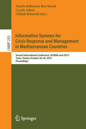 Information Systems for Crisis Response and Management in Mediterranean Countries: Second International Conference, ISCRAM-med 2015, Tunis, Tunisia, October 28-30, 2015, Proceedings de Narjès Bellamine Ben Saoud