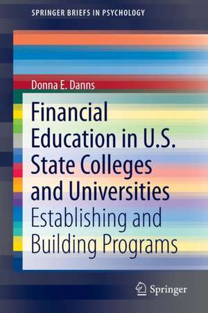 Financial Education in U.S. State Colleges and Universities: Establishing and Building Programs de Donna E. Danns