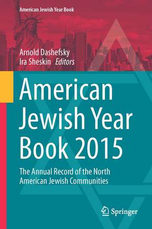 American Jewish Year Book 2015: The Annual Record of the North American Jewish Communities de Arnold Dashefsky