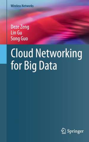 Cloud Networking for Big Data de Deze Zeng