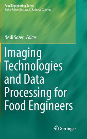 Imaging Technologies and Data Processing for Food Engineers de Nesli Sozer