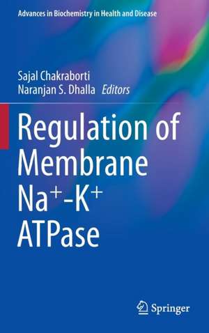 Regulation of Membrane Na+-K+ ATPase de Sajal Chakraborti