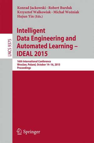 Intelligent Data Engineering and Automated Learning – IDEAL 2015: 16th International Conference, Wroclaw, Poland, October 14-16, 2015, Proceedings de Konrad Jackowski