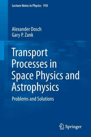 Transport Processes in Space Physics and Astrophysics: Problems and Solutions de Alexander Dosch