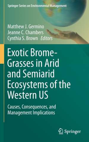 Exotic Brome-Grasses in Arid and Semiarid Ecosystems of the Western US: Causes, Consequences, and Management Implications de Matthew J. Germino