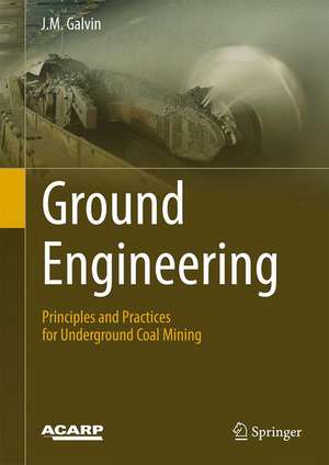 Ground Engineering - Principles and Practices for Underground Coal Mining de J.M. Galvin