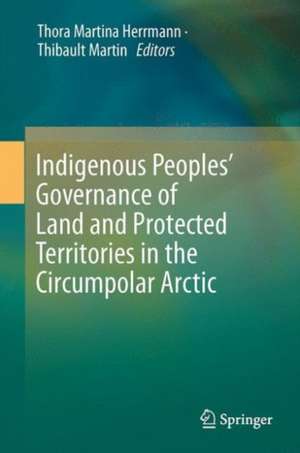 Indigenous Peoples’ Governance of Land and Protected Territories in the Arctic de Thora Martina Herrmann