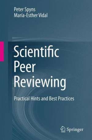 Scientific Peer Reviewing: Practical Hints and Best Practices de Peter Spyns