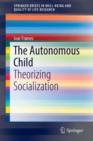 The Autonomous Child: Theorizing Socialization de Ivar Frønes