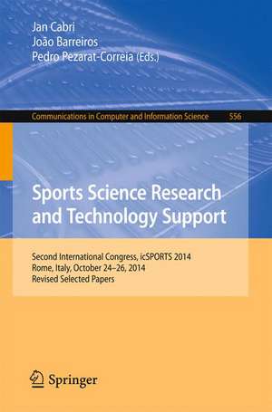 Sports Science Research and Technology Support: Second International Congress, icSPORTS 2014, Rome, Italy, October 24-26, 2014, Revised Selected Papers de Jan Cabri