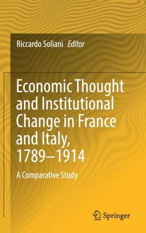 Economic Thought and Institutional Change in France and Italy, 1789–1914: A Comparative Study de Riccardo Soliani