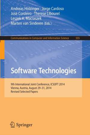 Software Technologies: 9th International Joint Conference, ICSOFT 2014, Vienna, Austria, August 29-31, 2014, Revised Selected Papers de Andreas Holzinger