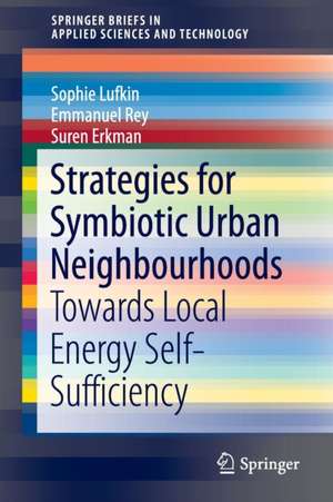 Strategies for Symbiotic Urban Neighbourhoods: Towards Local Energy Self-Sufficiency de Sophie Lufkin