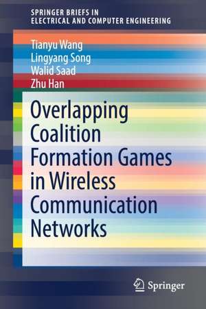 Overlapping Coalition Formation Games in Wireless Communication Networks de Tianyu Wang