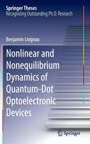 Nonlinear and Nonequilibrium Dynamics of Quantum-Dot Optoelectronic Devices de Benjamin Lingnau