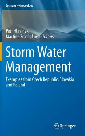 Storm Water Management: Examples from Czech Republic, Slovakia and Poland de Petr Hlavínek