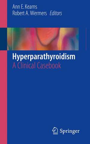 Hyperparathyroidism: A Clinical Casebook de Ann E. Kearns