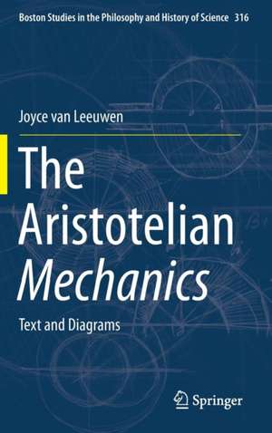 The Aristotelian Mechanics: Text and Diagrams de Joyce van Leeuwen