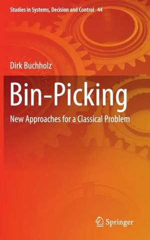 Bin-Picking: New Approaches for a Classical Problem de Dirk Buchholz