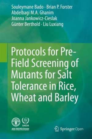 Protocols for Pre-Field Screening of Mutants for Salt Tolerance in Rice, Wheat and Barley de Souleymane Bado