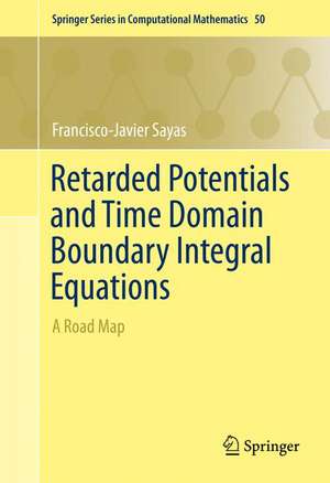 Retarded Potentials and Time Domain Boundary Integral Equations: A Road Map de Francisco-Javier Sayas