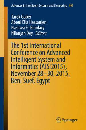 The 1st International Conference on Advanced Intelligent System and Informatics (AISI2015), November 28-30, 2015, Beni Suef, Egypt de Tarek Gaber