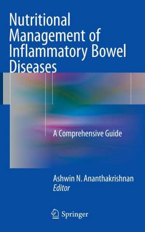 Nutritional Management of Inflammatory Bowel Diseases: A Comprehensive Guide de Ashwin N. Ananthakrishnan