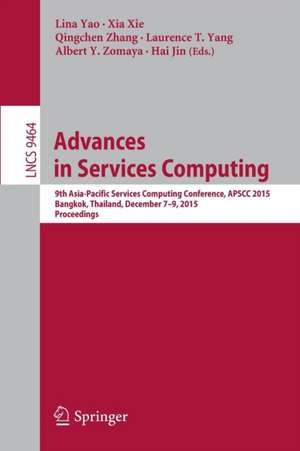 Advances in Services Computing: 9th Asia-Pacific Services Computing Conference, APSCC 2015, Bangkok, Thailand, December 7-9, 2015, Proceedings de Lina Yao