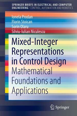 Mixed-Integer Representations in Control Design: Mathematical Foundations and Applications de Ionela Prodan