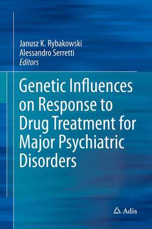 Genetic Influences on Response to Drug Treatment for Major Psychiatric Disorders de Janusz K. Rybakowski