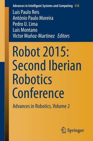 Robot 2015: Second Iberian Robotics Conference: Advances in Robotics, Volume 2 de Luís Paulo Reis