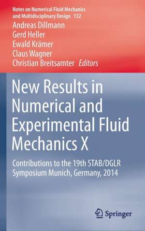 New Results in Numerical and Experimental Fluid Mechanics X: Contributions to the 19th STAB/DGLR Symposium Munich, Germany, 2014 de Andreas Dillmann