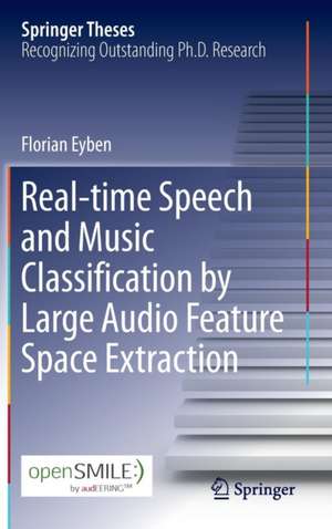 Real-time Speech and Music Classification by Large Audio Feature Space Extraction de Florian Eyben