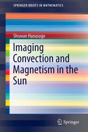 Imaging Convection and Magnetism in the Sun de Shravan Hanasoge