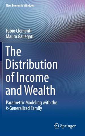 The Distribution of Income and Wealth: Parametric Modeling with the κ-Generalized Family de Fabio Clementi